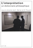 Christian Berner et Denis Thouard - L'interprétation - Un dictionnaire philosophique.