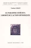 Vladimir Mikes - Le paradoxe stoïcien : liberté de l'action déterminée.