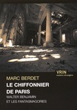 Marc Berdet - Le chiffonnier de Paris - Walter Benjamin et les fantasmagories.
