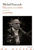 Michel Foucault - Discours et vérité - Précédé de La parrêsia.