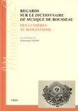 Emmanuel Reibel - Regards sur le Dictionnaire de musique de Rousseau - Des Lumières au romantisme.