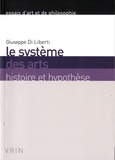 Giuseppe Di Liberti - Le système des arts - Histoire et hypothèse.