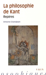 Antoine Grandjean - La philosophie de Kant - Repères.