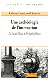 Céline Bonicco-Donato - Une archéologie de l'interaction - De David Hume à Erving Goffman.