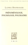 Ludwig Binswanger - Phénoménologie, psychologie, psychiatrie.