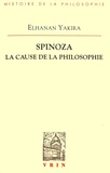 Elhanan Yakira - Spinoza - La cause de la philosophie.