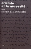 Sylvain Delcomminette - Aristote et la nécessité.