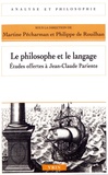 Martine Pécharman et Philippe de Rouilhan - Le philosophe et le langage - Etudes offertes à Jean-Claude Pariente.