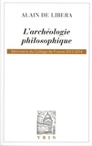 Alain de Libera - L'archéologie philosophique - Séminaire du Collège de France 2013-2014.
