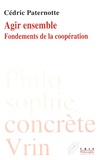 Cédric Paternotte - Agir ensemble - Fondements de la coopération.