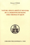 Edouard-Henri Wéber - Nature, singularité et devenir de la personne humaine chez Thomas d'Aquin.