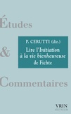 Patrick Cerutti - Lire l'initiation à la vie bienheureuse de Fichte.