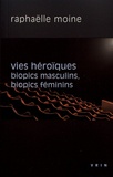 Raphaëlle Moine - Vies héroïques - Biopics masculins, biopics féminins.