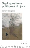 Bernard Bourgeois - Sept questions politiques du jour.