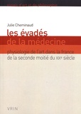 Julie Cheminaud - Les évadés de la médecine - Physiologie de l'art dans la France de la seconde moitié du XIXe siècle.