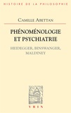 Camille Abettan - Phénoménologie et psychiatrie - Heidegger, Binswanger, Maldiney.