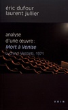 Eric Dufour et Laurent Jullier - Analyse d'une oeuvre : Mort à Venise - Luchino Visconti, 1971.