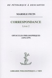 Marsile Ficin - Correspondance - Livre 2, Opuscules philosophiques (1476-1479).