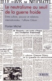 Florian Michel - Le neutralisme au seuil de la guerre froide - Entre culture, pouvoir et relations internationales : l'affaire Gilson.