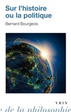Bernard Bourgeois - Sur l'histoire ou la politique.