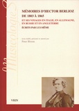 Hector Berlioz et Peter Bloom - Mémoires d'Hector Berlioz de 1803 à 1865 - Et ses voyages en Italie, en Allemagne, en Russie et en Angleterre écrits pas lui-même.