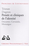 Tristan Dagron - Pensée et cliniques de l'identité - Descartes, Cervantès, Montaigne.