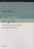 Laurent Jaffro - La couleur du goût - Psychologie et esthétique au siècle de Hume.