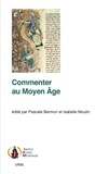 Pascale Bermon et Isabelle Moulin - Commenter au Moyen Age.