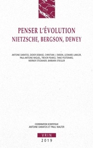 Antoine Daratos et Paul Walter - Penser l'évolution - Nietzsche, Bergson, Dewey.