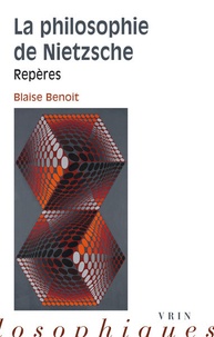 Blaise Benoît - La philosophie de Nietzsche - Repères.