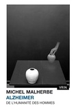 Michel Malherbe - Alzheimer - De l'humanité des hommes.