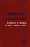 Jean Gayon et Thomas Pradeu - Philosophie de la biologie - Volume 1, Explication biologique, hérédité, développement.