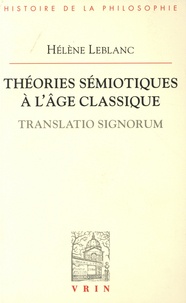 Hélène Leblanc - Théories sémiotiques à l'âge classique - Translatio signorum.