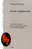 Nicolas D'Andrès - Socrate néoplatonicien - Une science de l'amour dans le commentaire de Proclus sur le Premier Alcibiade.