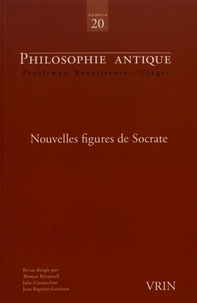 Thomas Bénatouïl et Julie Giovacchini - Philosophie antique N° 20/2020 : Nouvelles figures de Socrate.