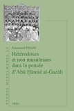 Emmanuel Pisani - Hétérodoxes et non musulmans dans la pensée d'Abu Hamid al-Gazali.