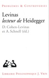 Danielle Cohen-Levinas et Alexander Schnell - Levinas lecteur de Heidegger.