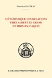 Matthieu Raffray - Métaphysique des relations chez Albert le Grand et Thomas d'Aquin.