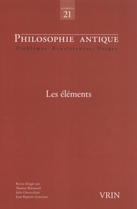 Thomas Bénatouïl et Julie Giovacchini - Philosophie antique N° 21/2021 : Les éléments.