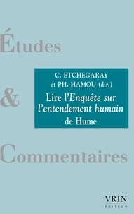Claire Etchegaray et Philippe Hamou - Lire l'Enquête sur l'entendement humain de Hume.