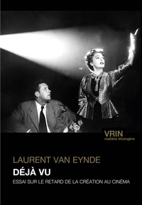 Laurent Van Eynde - Déjà vu - Essai sur le retard de la création au cinéma.