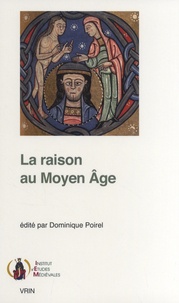 Dominique Poirel - La raison au Moyen Age.