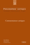 Thomas Bénatouïl et Julie Giovacchini - Philosophie antique N° 23/2023 : Commentateurs antiques.