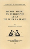 Gabrielle Dufour-Kowalska - Michel Henry, un philosophe de la vie et la praxis.