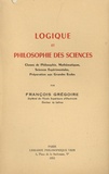 François Grégoire - Logique et philosophie des sciences - Classes de philosophie, mathématiques, sciences expérimentales, préparation aux grandes écoles.