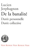 Lucien Jerphagnon - De la banalité - Durée personnelle, durée collective.