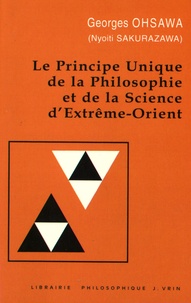 Georges Ohsawa - Le principe unique de la philosophie et de la science d'Extrême-Orient.