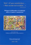 Michèle Broze et Baudouin Decharneux - "Mais raconte-moi en détail..." - Mélanges de philosophie et de philologie offerts à Lambros Couloubaritsis.