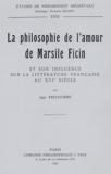 André-Jean Festugière - La Philosophie de l'amour de Marsil Ficin et son influence sur la littérature française au XVIe siècle.