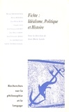 Jean-Marie Lardic - Recherches sur la philosophie et le langage N° 22 : Fichte : idéalisme, politique et histoire.